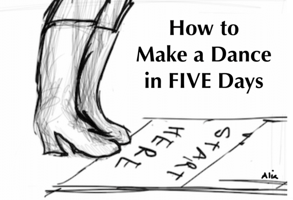 How to Make a Dance in Five Days